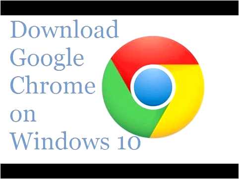 Google chrome для windows 10